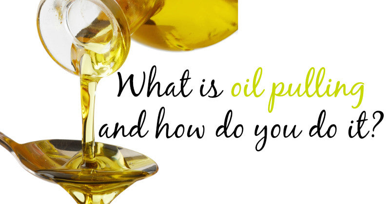 Oil Pulling - What is it? and Why do it?